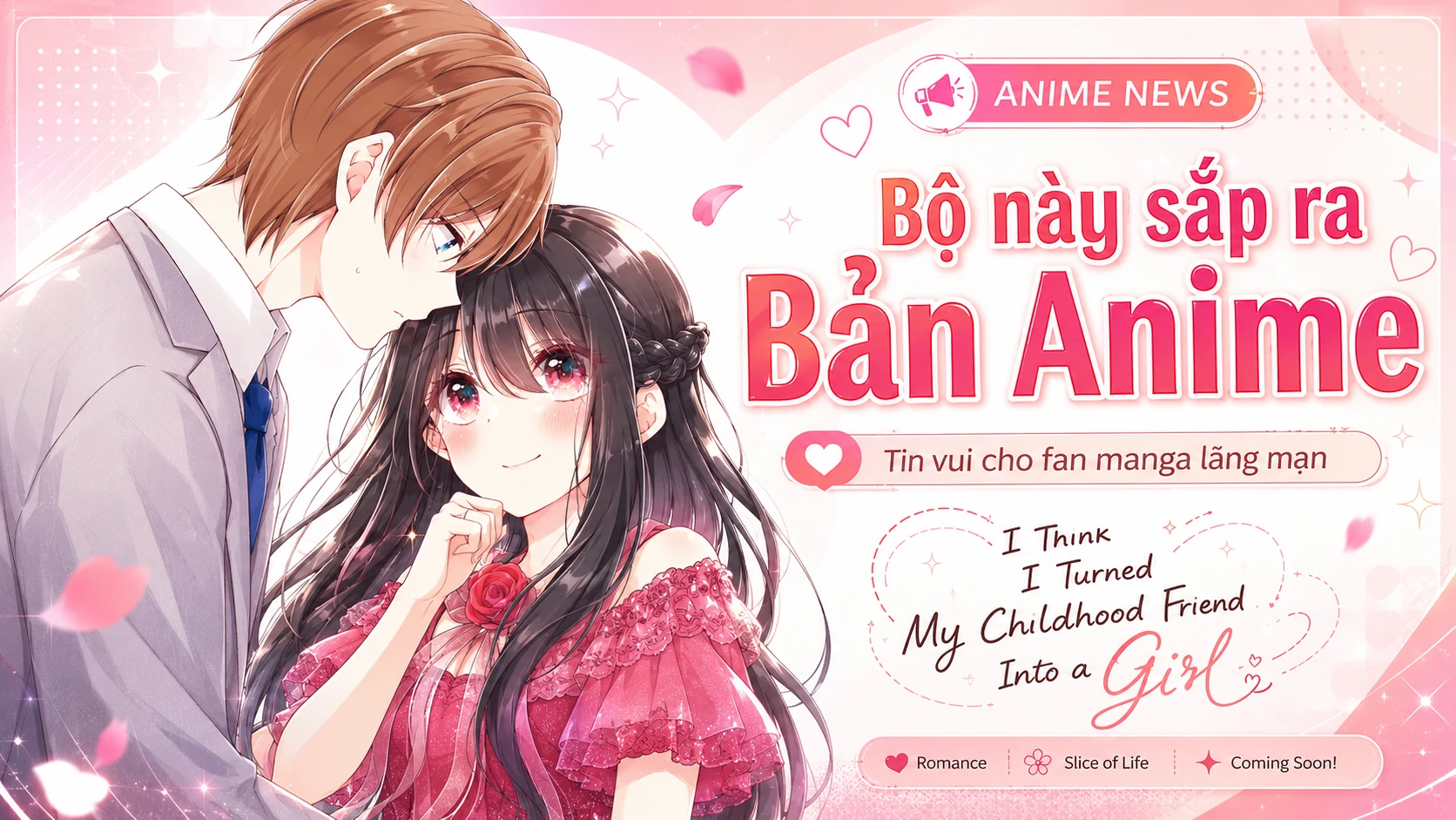 I Think I Turned My Childhood Friend Into a Girl chính thức được chuyển thể anime